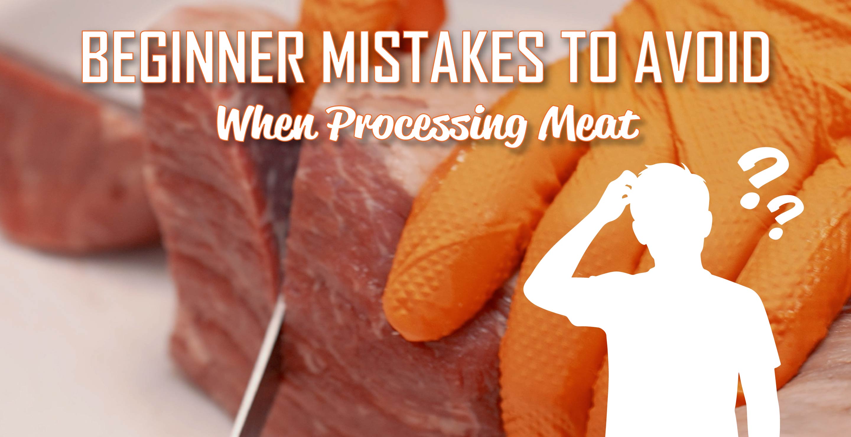 Text about beginner mistakes when processing meat, with a confused figure.