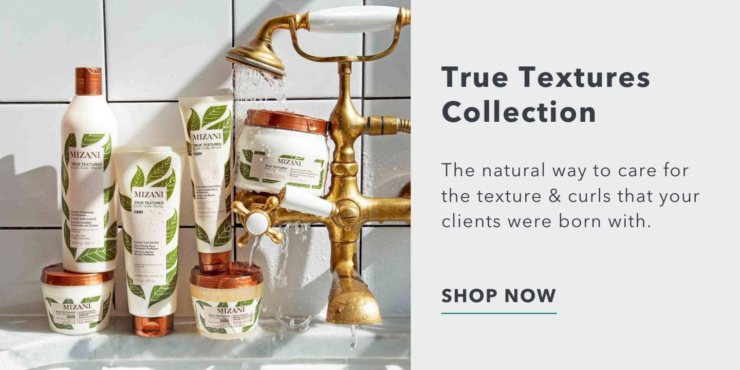 True Textures Collection - The natural way to care for the texture & curls that your clients were born with..