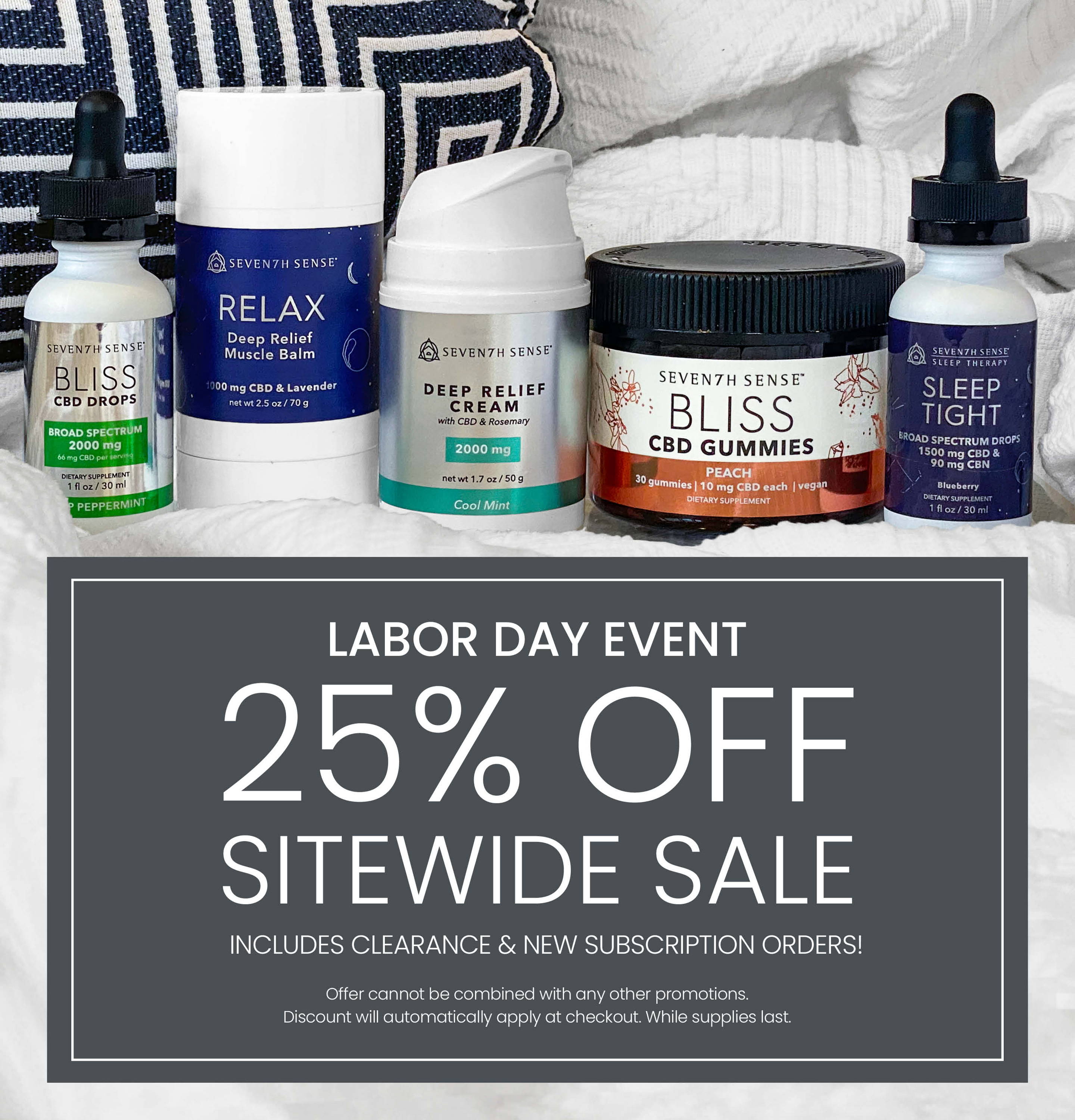 Labor Day Event. 25% Off Sitewide Sale. Includes clearance and new subscription orders! Offer cannot be combined with any other promotions. Discount will automatically apply at checkout. While supplies last.