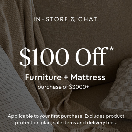 In-Store & Chat: $100 off your first Furniture & Mattresses purchase
