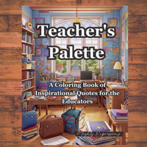 Teacher's Palette: A Coloring Book of Inspirational Quotes for Educators