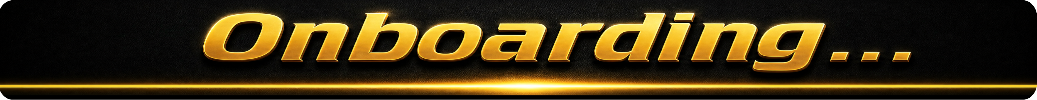 Onboarding in progress with a sleek, dark background and golden text.