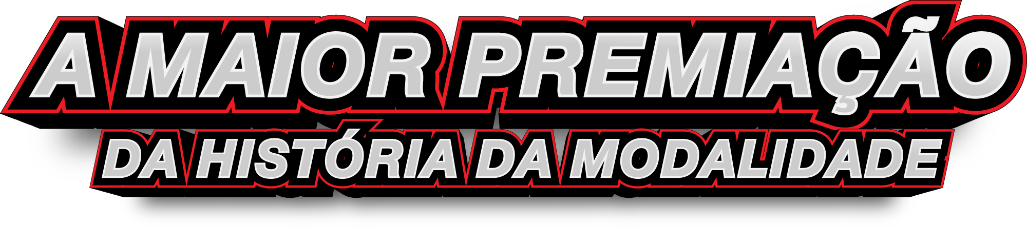 A MAIOR PREMIAÇÃO DA HISTÓRIA DA MODALIDADE
