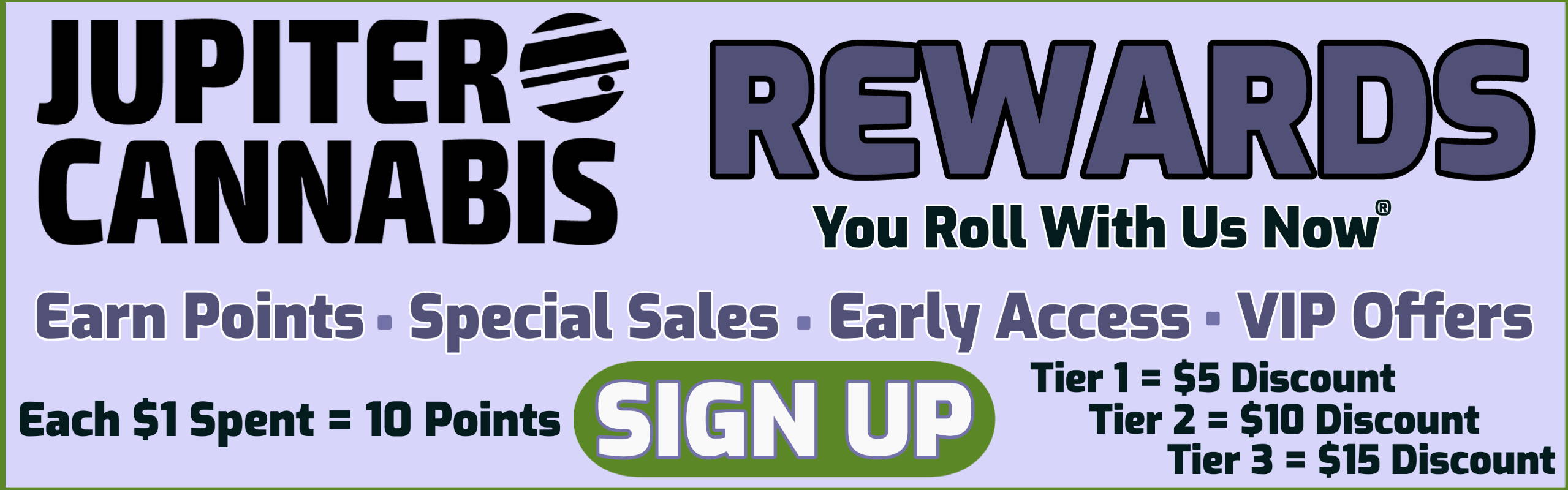 Jupiter Cannabis Rewards Program | Earn Points | Get Rewards | Sales | VIP OffersJupiter Cannabis Rewards Program | Earn Points | Get Rewards | Sales | VIP Offers