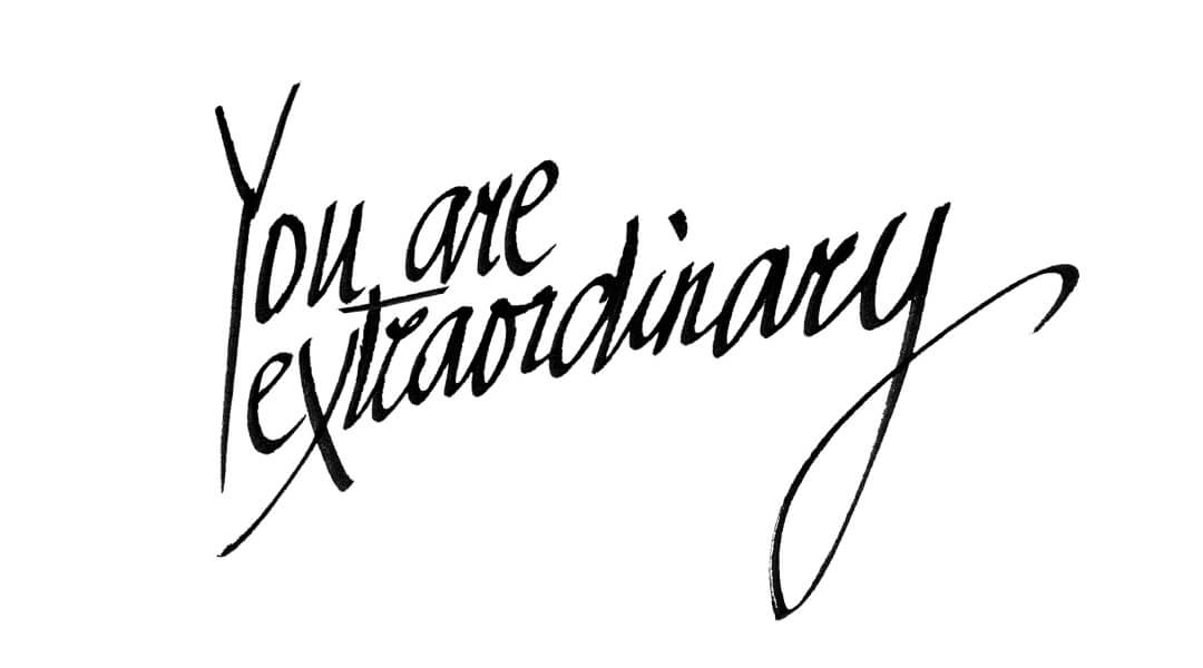 You are extraordinary 