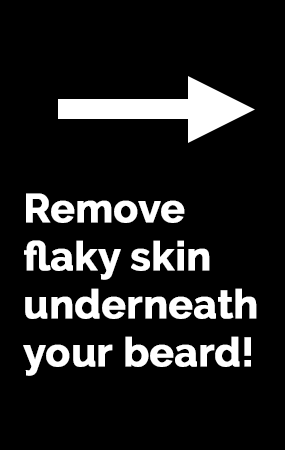 Remove flaky skin underneath your beard!