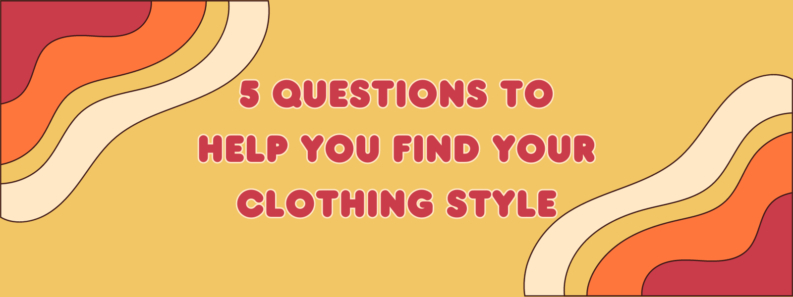 5 Questions to Help You Find Your Clothing Style