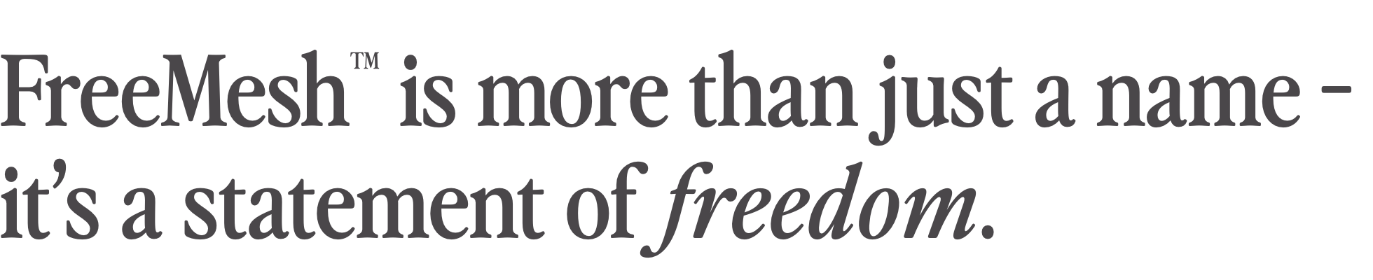 Freedom is more than just a word - it's a statement of freedom.