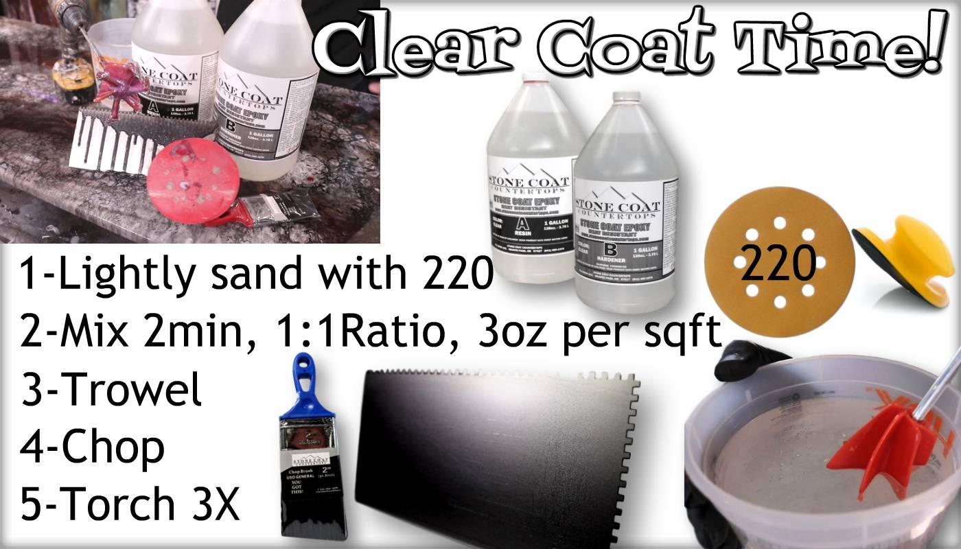 Clear coat process: 1 - Lightly sand with 220, 2 - Mix for 2 minutes at a 1:1 ratio (30z per sqft), 3 - Trowel, 4 - Chop, 5 - Torch.