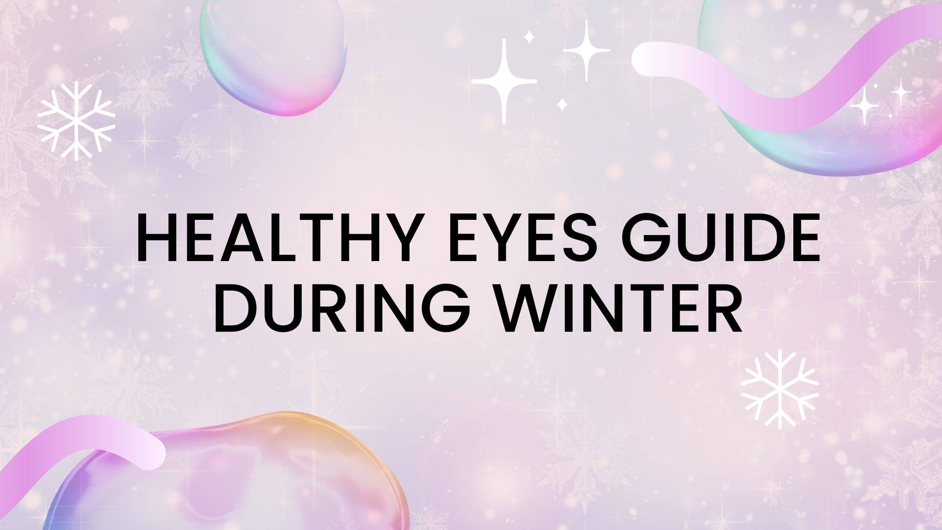 Healthy Eyes Guide during Winter