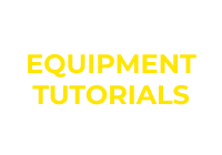 EQUIPMENT TUTORIALS