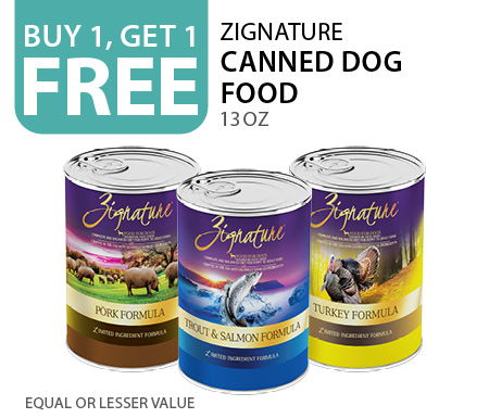 Buy 1, get 1 free Zignature canned dog food 13oz. Equal or lesser value.