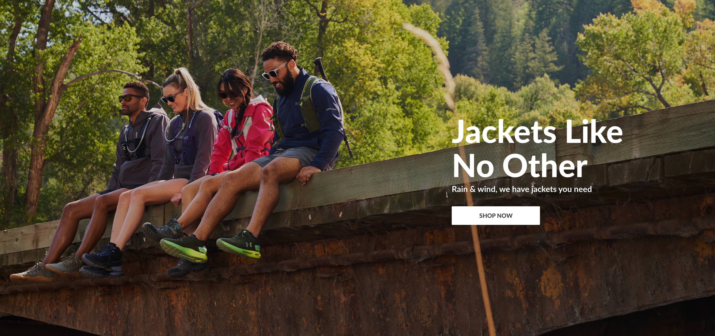 Jackets Like No Other. Rain & wind, we have jackets you need. SHOP NOW