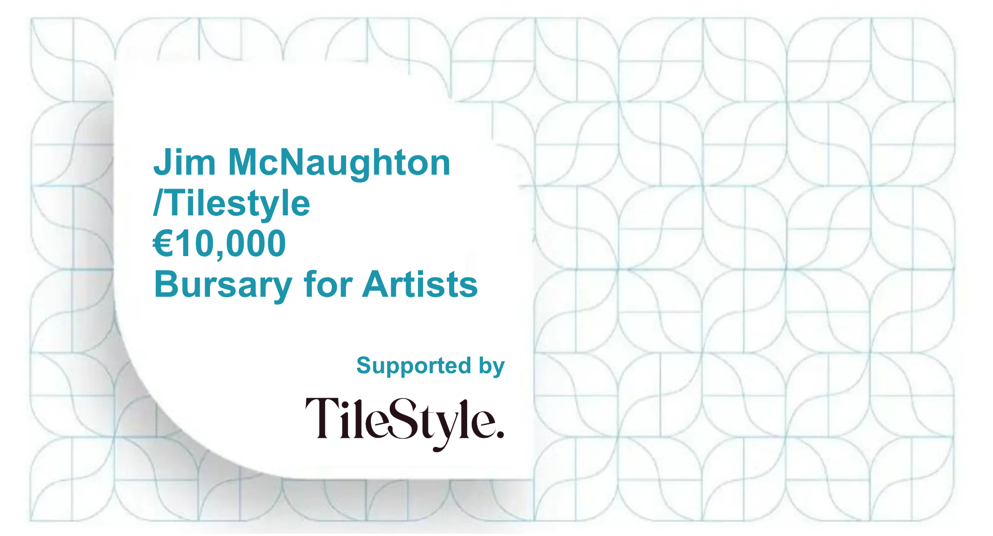 Jim McNaughton /TileStyle €10,000 Bursary for Artists.