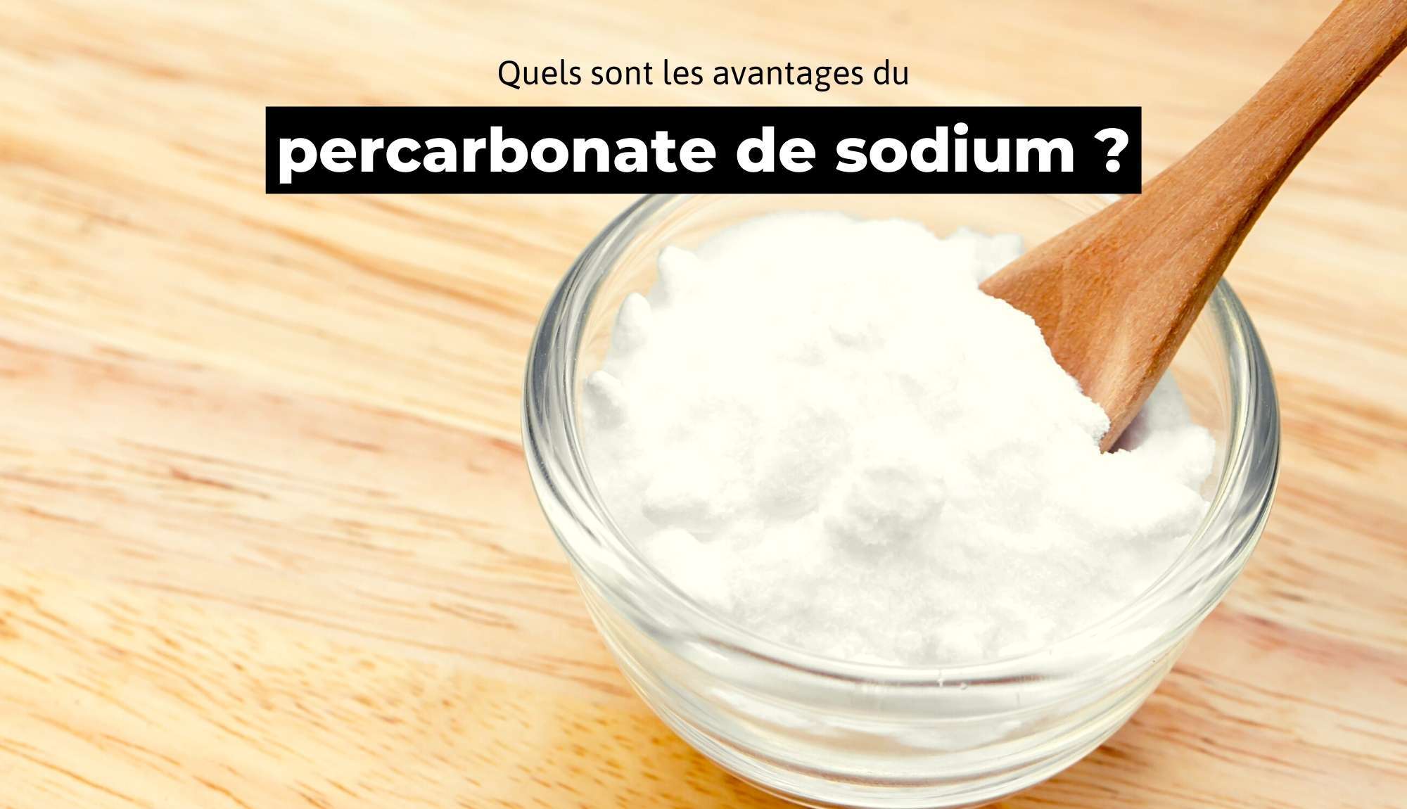 Avantages du percarbonate de sodium