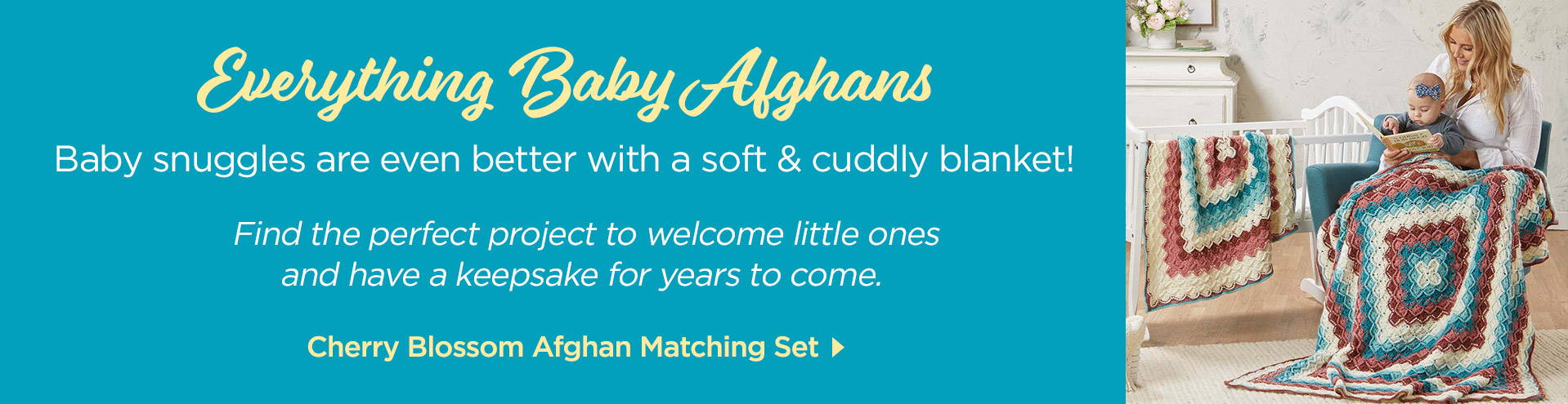 Baby snuggles are even better with a soft and cuddly blanket! Find the perfect project to welcome little ones and have a keepsake for years to come. 