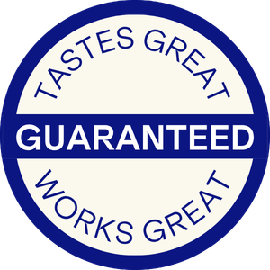 Tastes Great. Works Great. Guaranteed.