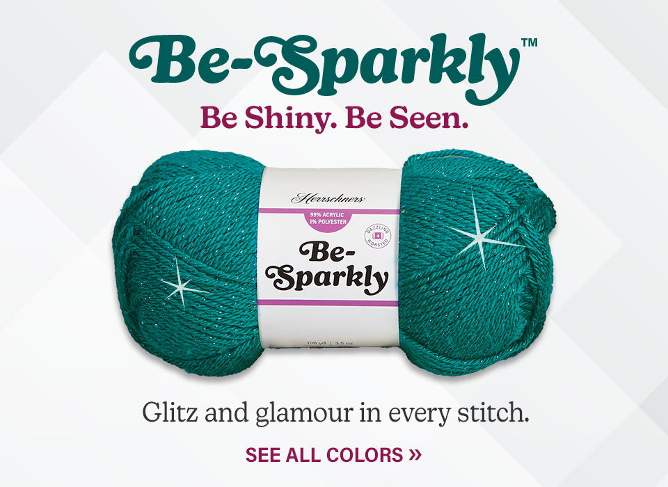 Herrschners Be-Sparkly Yarn. Be Shiny. Be Seen. Glitz and glamour in every stitch. See all colors.