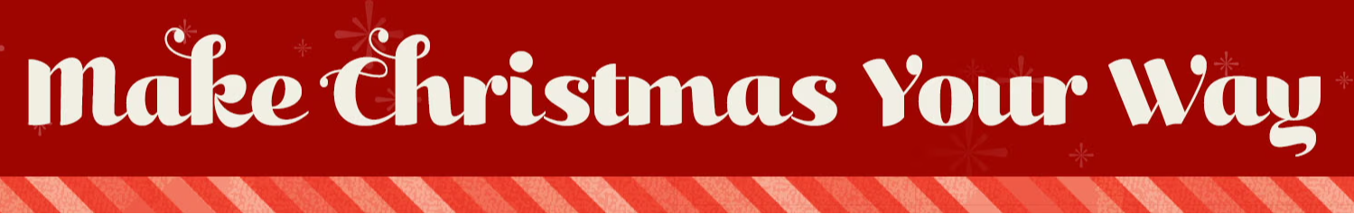 Make Christmas Your Way text on a red background.