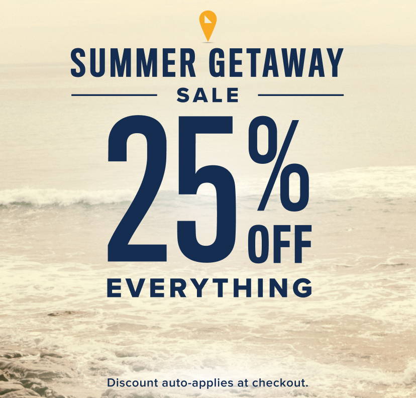 Summer Getaway Sale  25% off everything. 