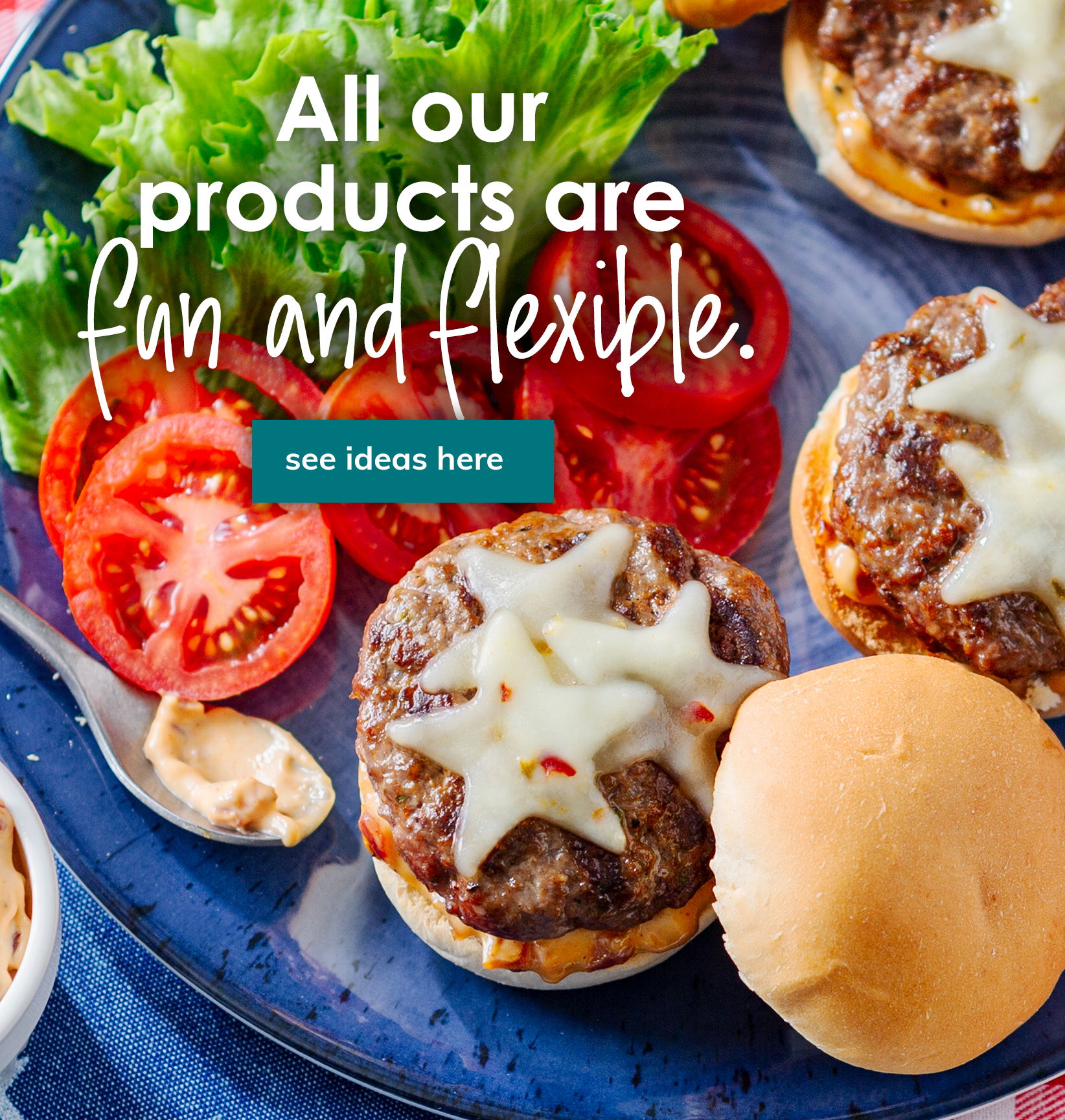 All our products are fun and flexible banner with cheeseburger sliders, sliced tomatoes, and dipping sauce