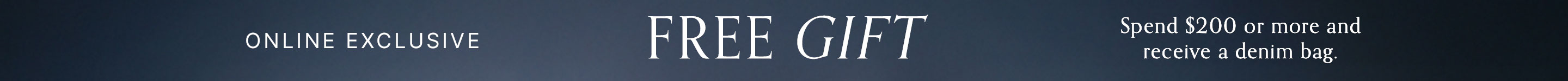 Free Gift. Spend $200 or more and receive a denim bag
