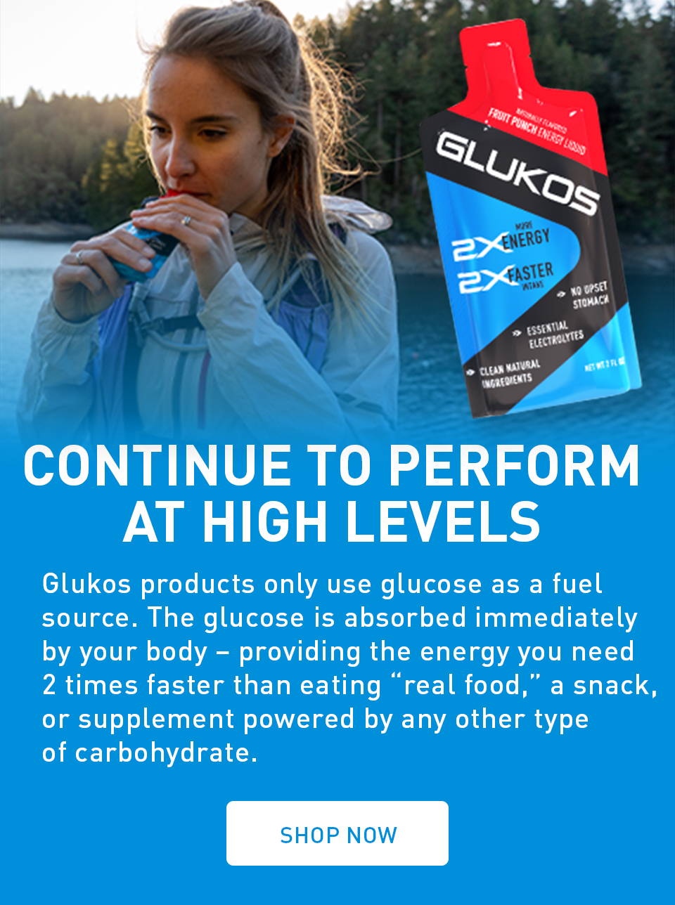 Continue to perform at high levels. Glukos products only use glucose as a fuel source. The glucose is absorbed immediately by your body - providing the energy you need 2 times faster than eating 