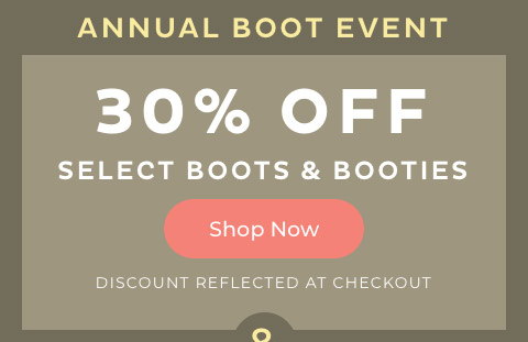 30% Off Select Boots & Booties