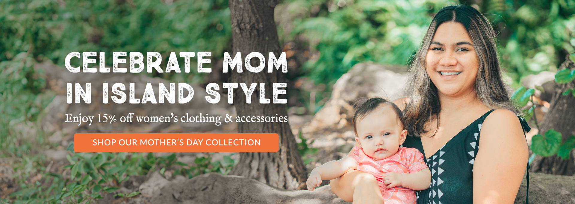 Shop our Mother's Day Collection for 15% Off Clothing & Accessories! Celebrate Mom in style!
