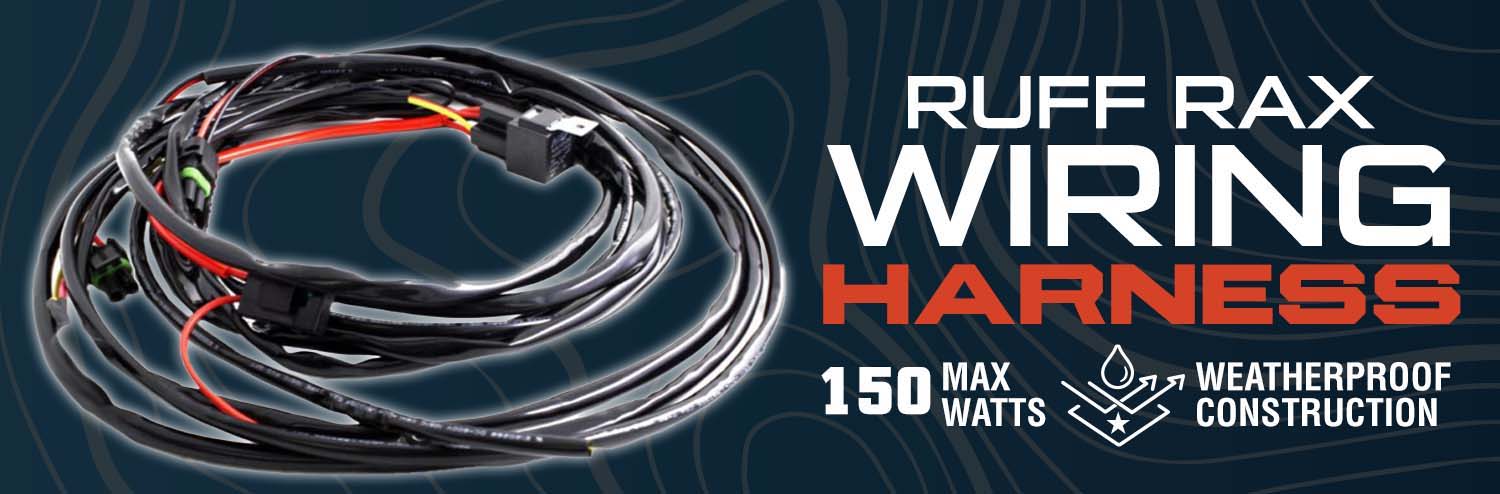 Ruff Rax wiring harness, 150 max watts, weatherproof construction.