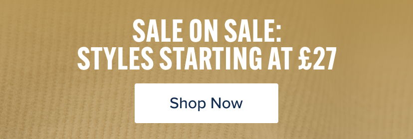 Sale on sale: styles starting at £27. Shop now.