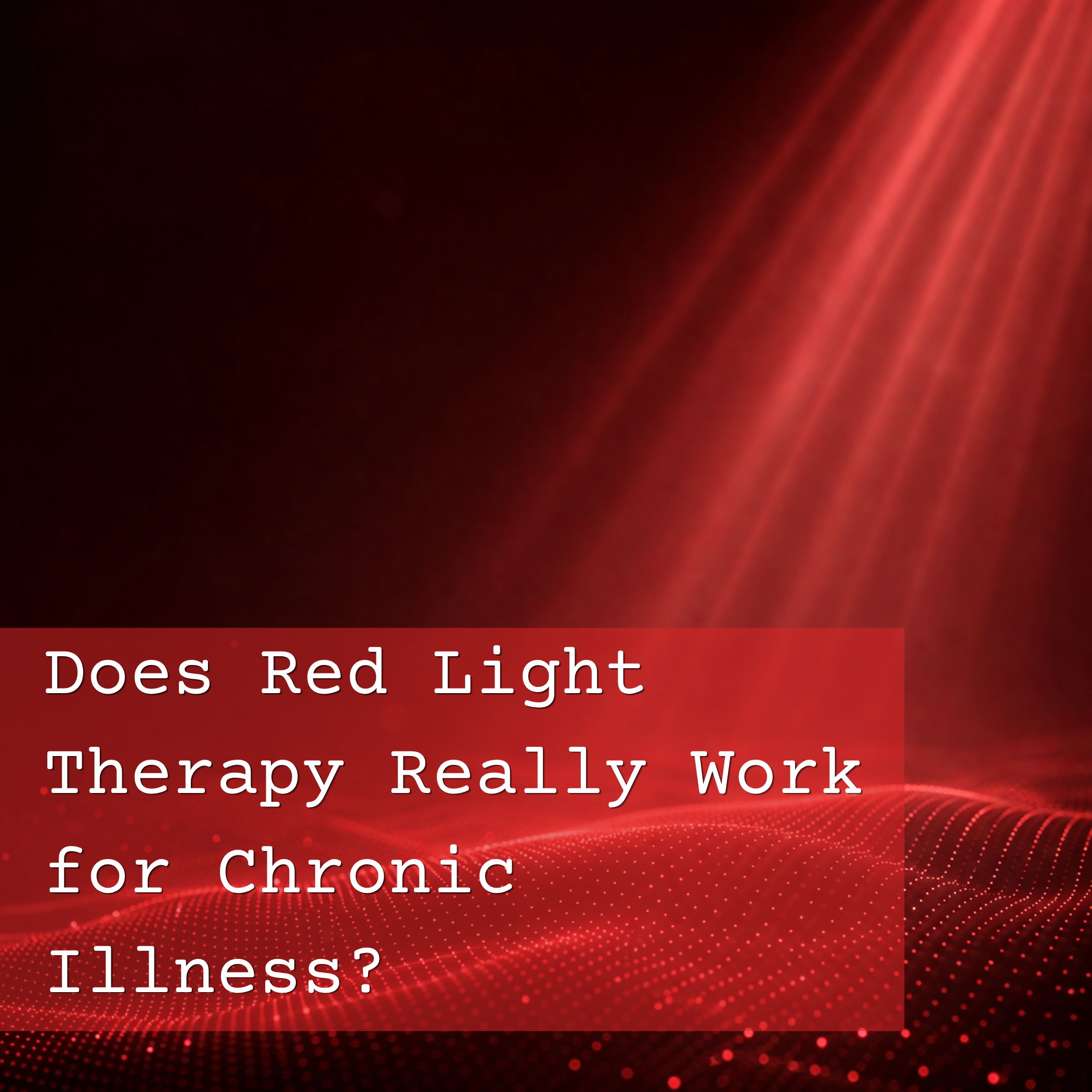 Text on a red background asking about red light therapy for chronic illness.