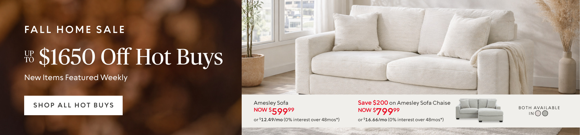 Fall Home Sale up to $1650 off hot buys New Items Featured Weekly