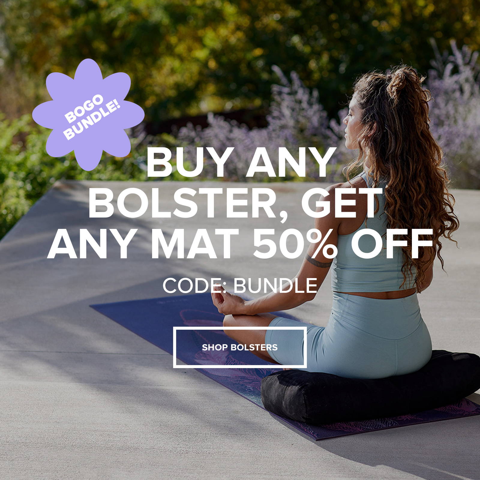 Buy any bolster, get any mat 50% off