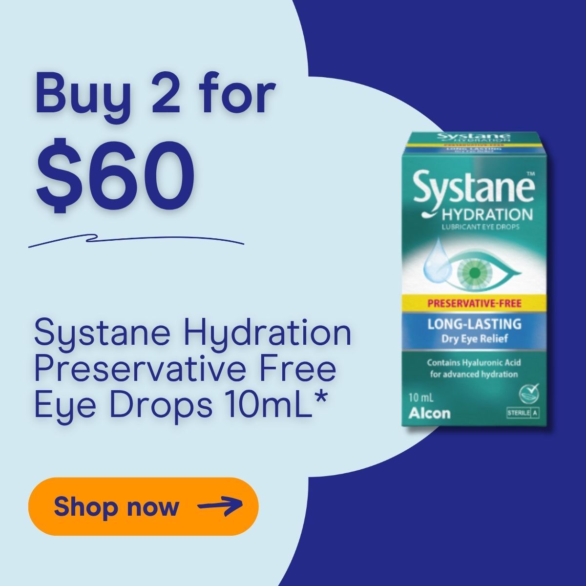 Buy 2 for $60 on Systane Hydration Eye Drops 10mL. Shop now.