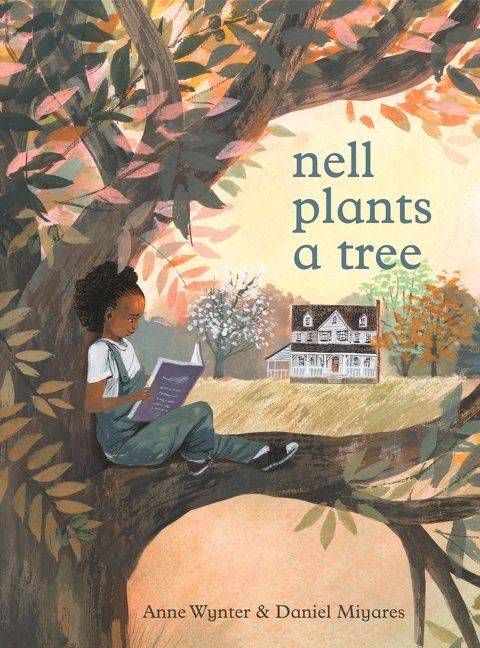 cover of nell plants a tree by anne wynter and illustrated by daniel miyares