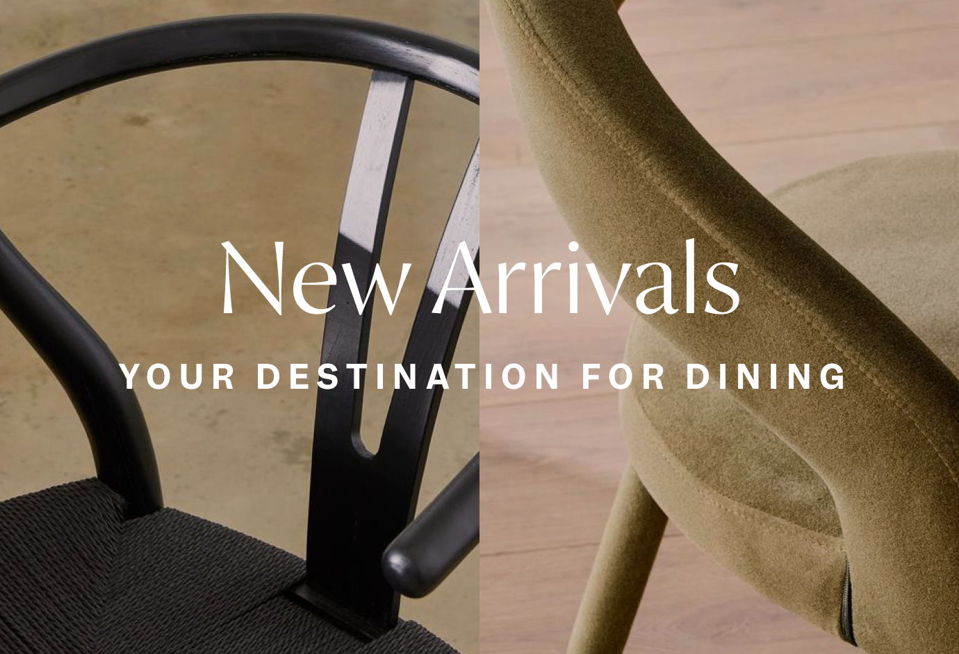Two dining chairs with text promoting new arrivals.