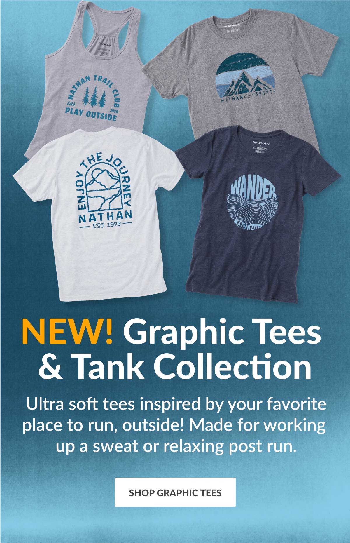 NEW! Graphic Tees & Tank Collection - Ultra soft tees inspired by your favorite place to run, outside! Made for working up a sweat or relaxing post run - SHOP GRAPHIC TEES