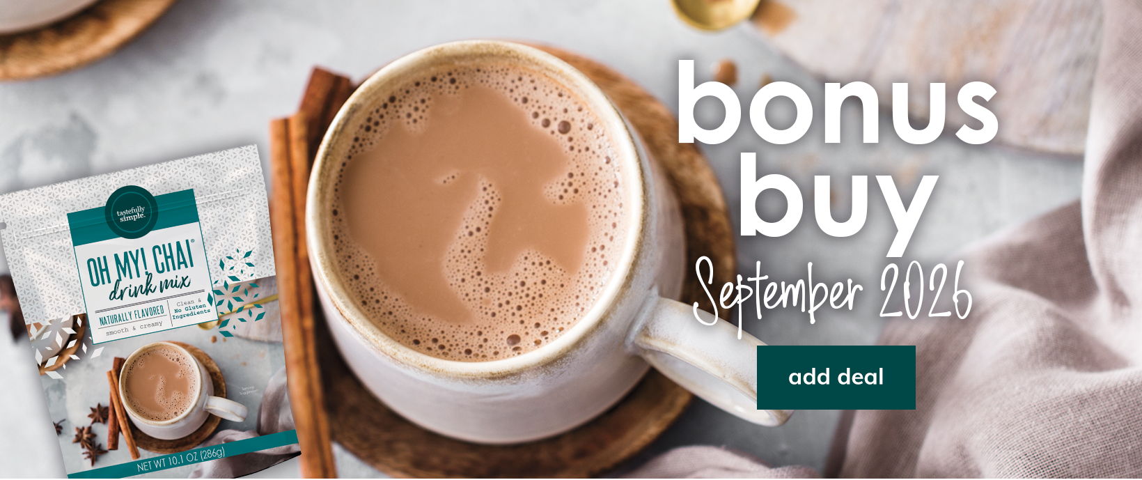 September 2026 Bonus Buy: Add the Oh My! Chai® Drink Mix deal.