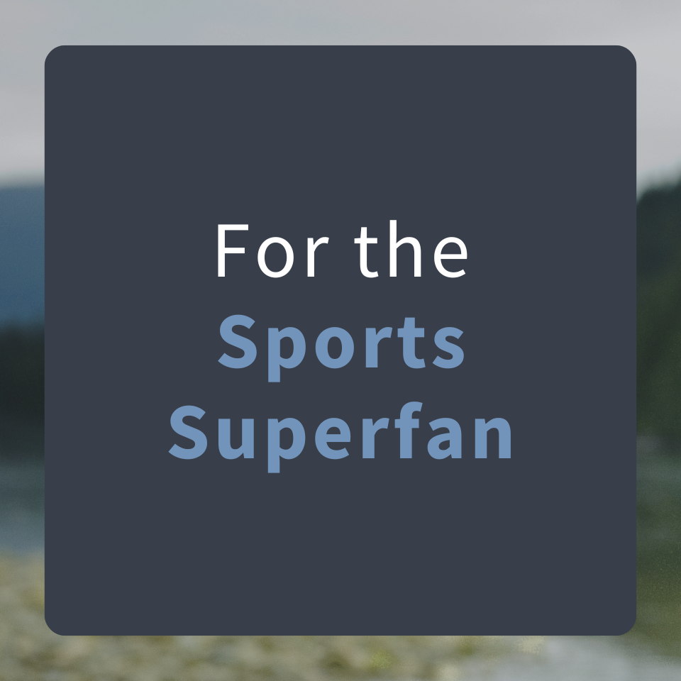 For the Sports Superfan