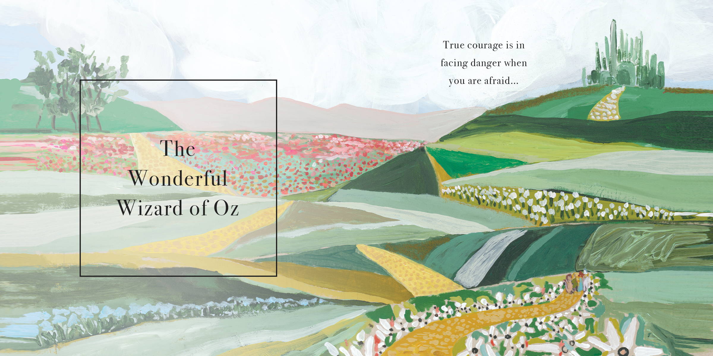 The Wonderful Wizard of Oz (Pretty Books - Painted Editions) - True courage is in facing danger when you are afraid