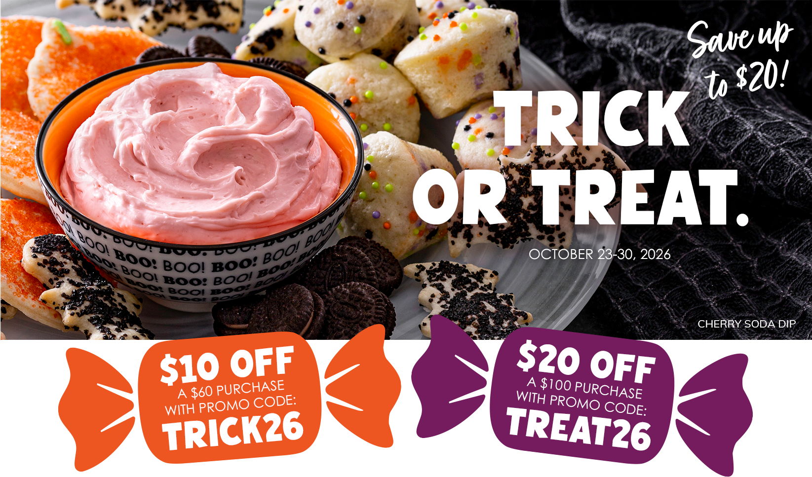 Trick or Treat sale, October 23–30, 2026. Save $10 on a $60 purchase with code TRICK26 or $20 on a $100 purchase with code TREAT26. Cherry Soda Dip shown with Halloween treats.