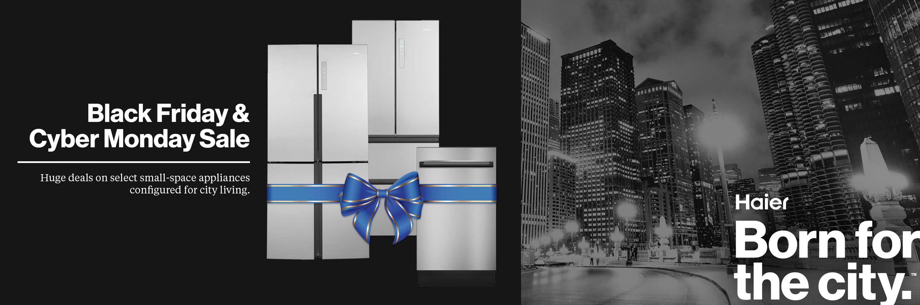 Haier Black Friday & Cyber Monday Sale. Huge deals on select small-space appliances configured for city living.