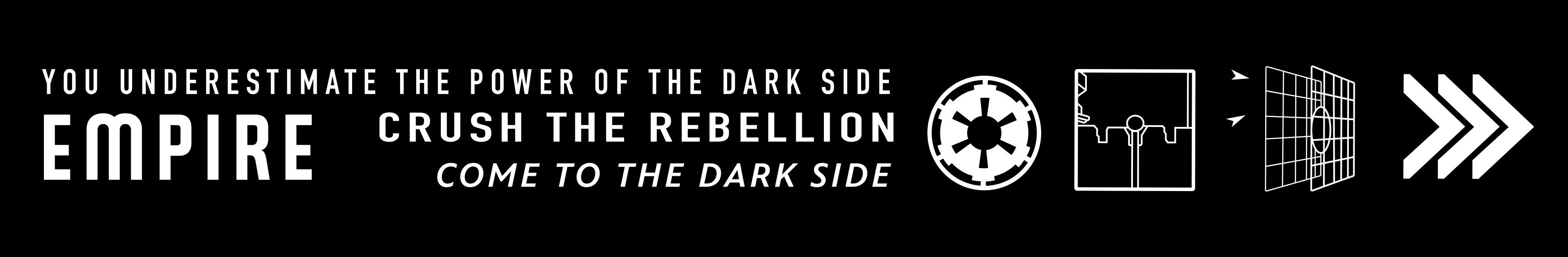 Join the Empire, crush the rebellion, embrace the dark side.