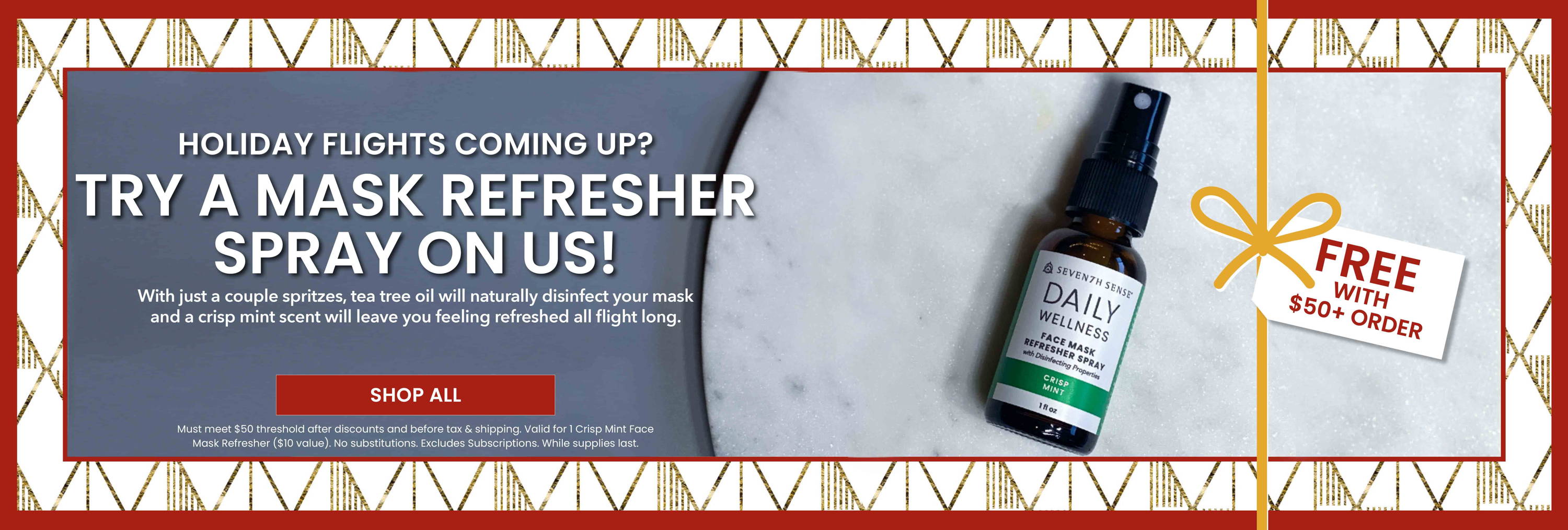 Holiday Flights Coming Up? Try a Mask Refresher Spray on Us!  Free with $50+ Orders.