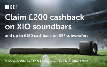 KEF - Claim £200 cashback on XIO soundbars and up to £150 on KEF subwoofers.