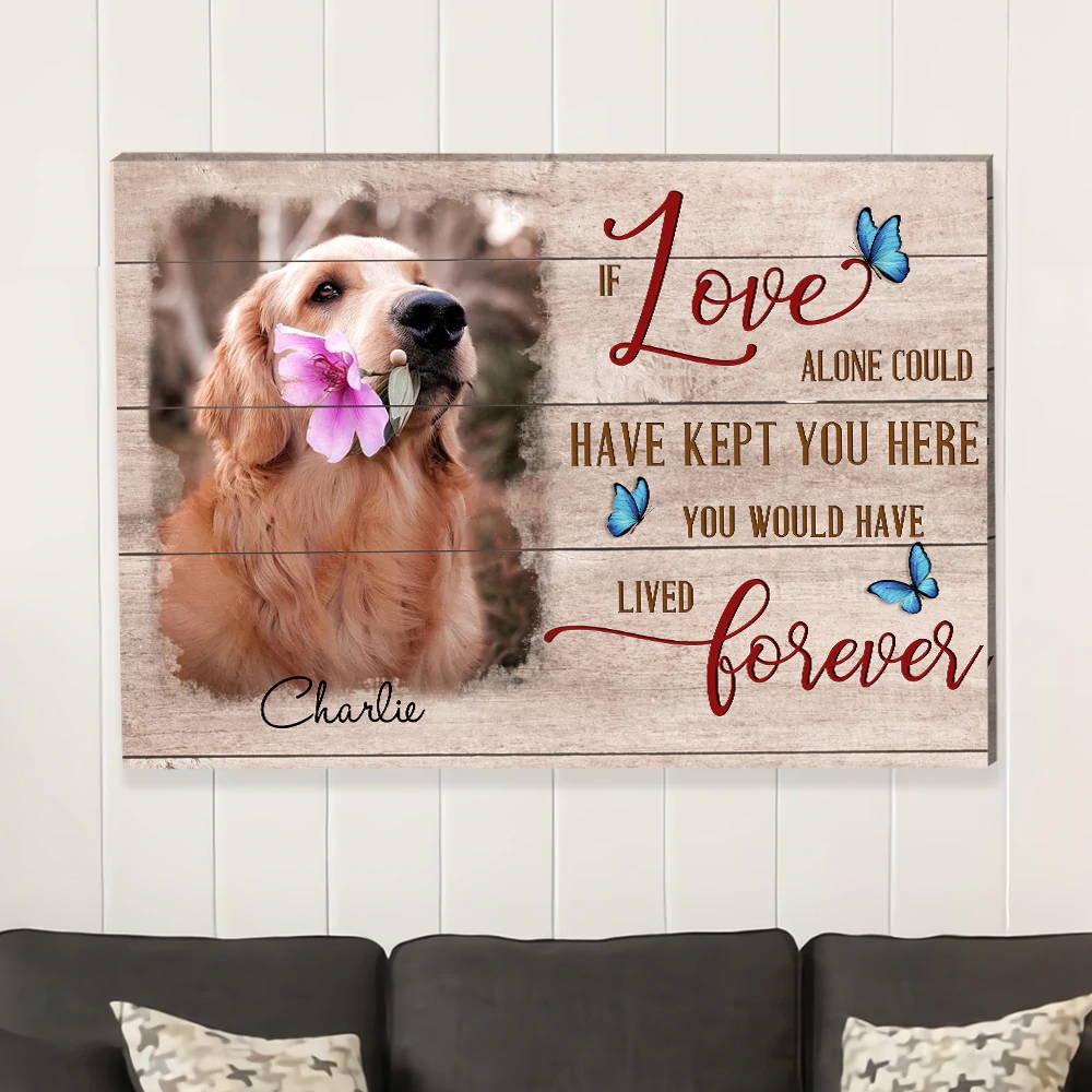 YOU WOULD HAVE LIVED FOREVER - PERSONALIZED CUSTOM PHOTO CANVAS