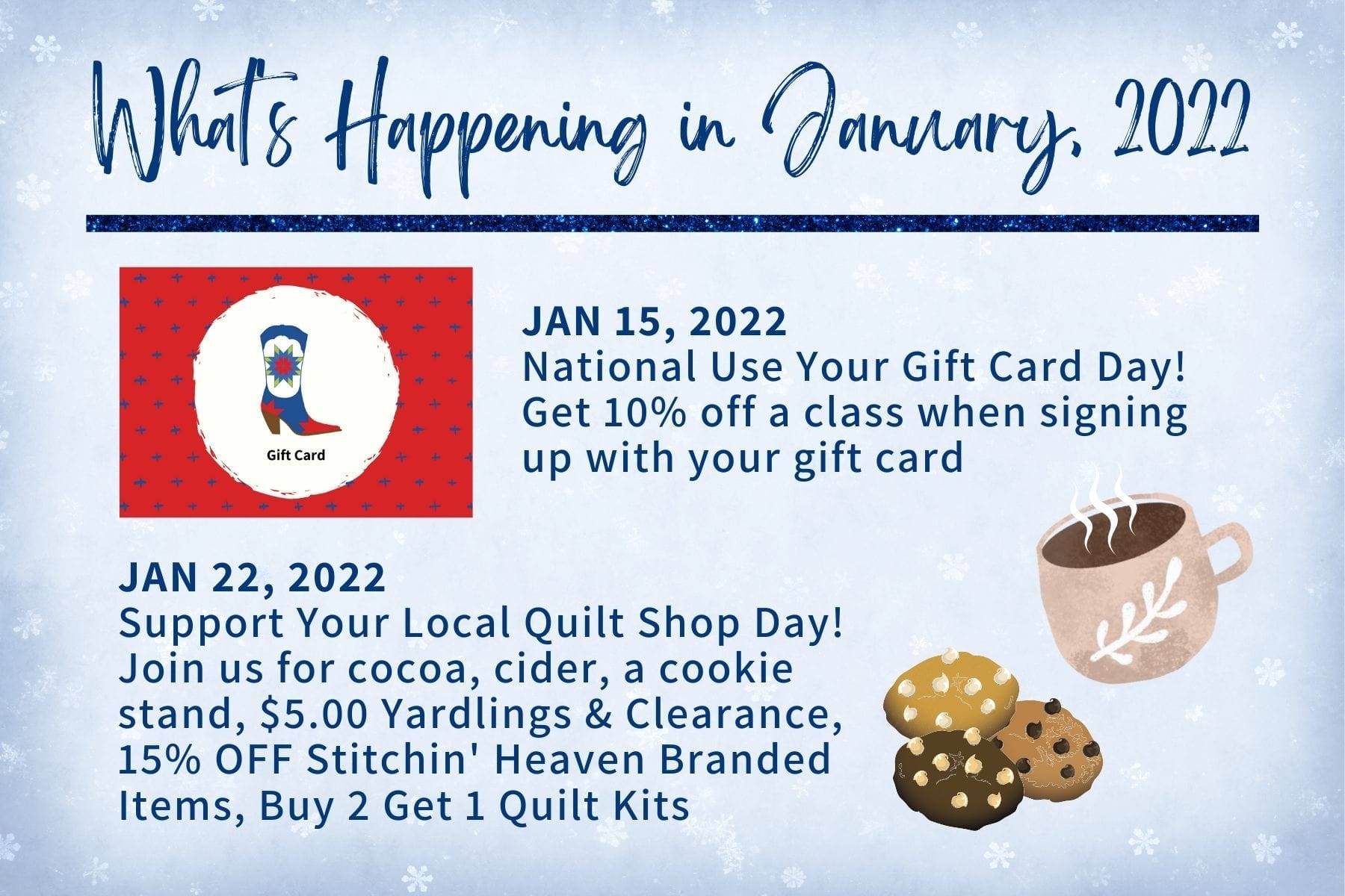 Support Your Local Quilt Shop Day! Join us for hot cocoa, apple cider and cookies. Plus save on End of Bolt fabric, Stitchin' Heaven branded items, and quilt kits!