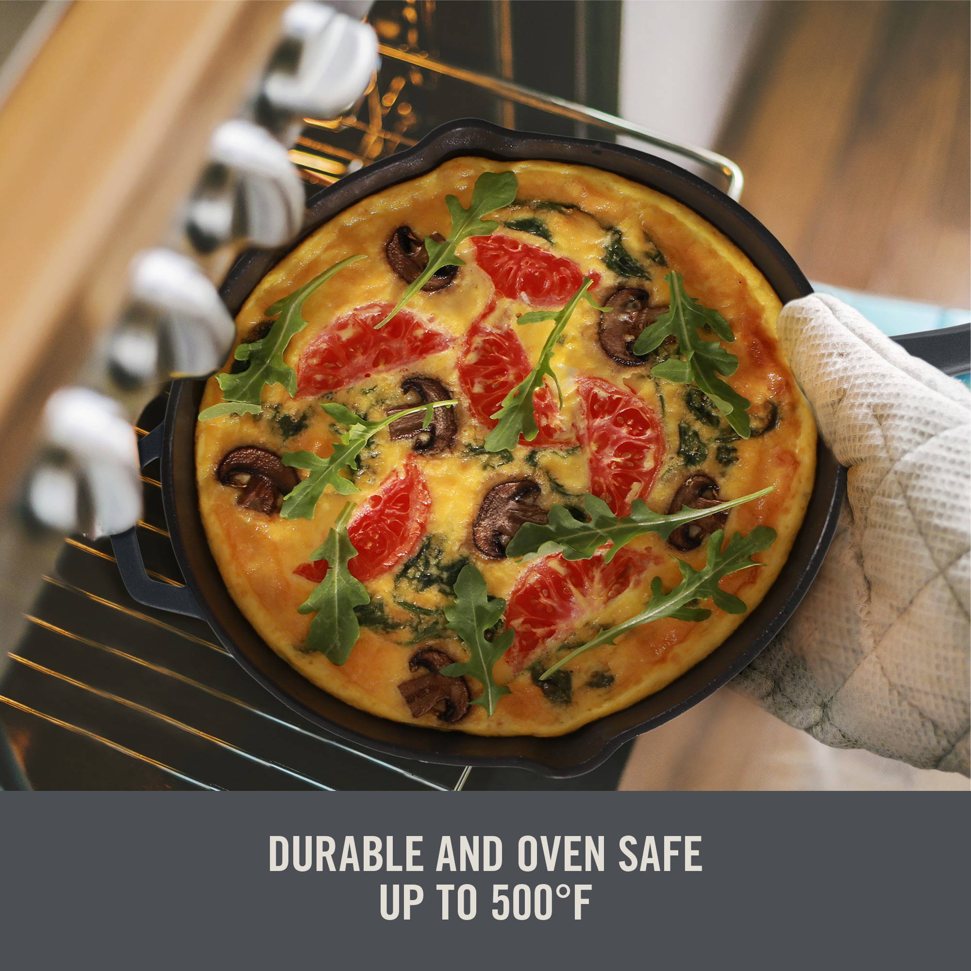 Durable and oven safe up to 500 degrees F