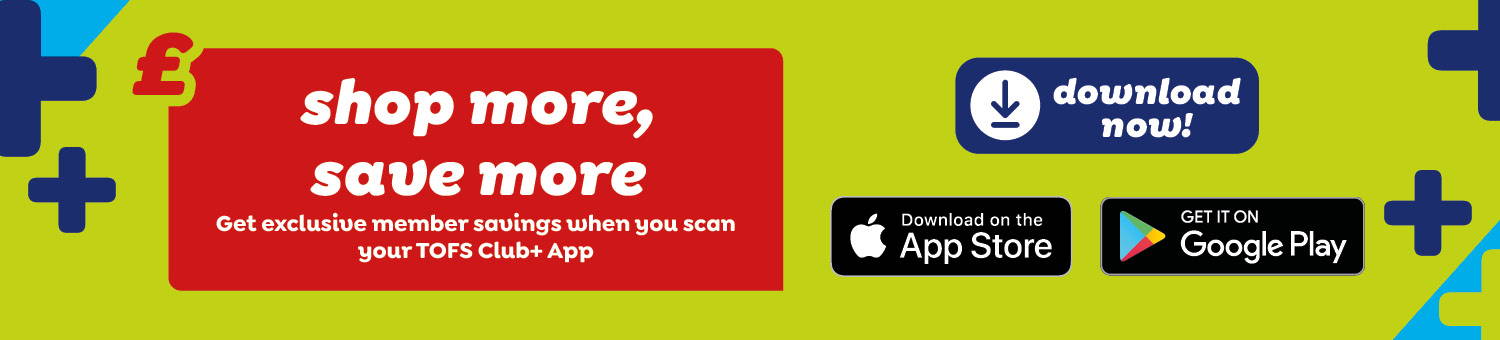Download the TOFS Club+ App - shop more, save more!